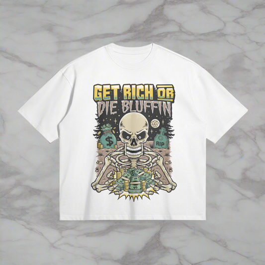 Get Rich Or Die Bluffin