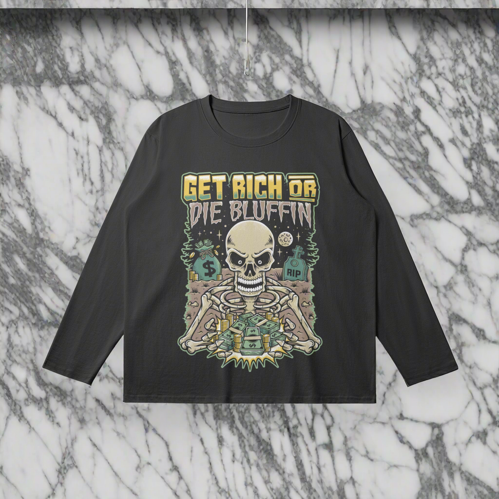 Get Rich Or Die Bluffin Long Sleeve