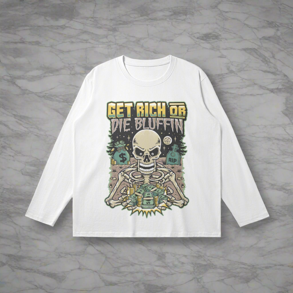 Get Rich Or Die Bluffin Long Sleeve